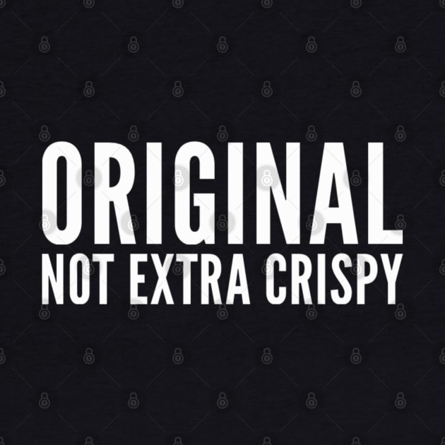 Original not extra crispy by Ivetastic